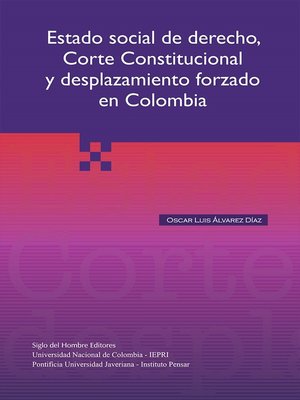 cover image of Estado social del derecho, Corte Constitucional y desplazamiento forzado en Colombia